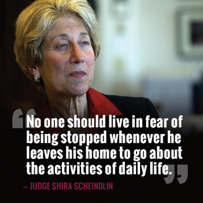 "No one should live in fear of being stopped whenever he leaves his home to go about the activities of daily life." — Judge Schira Scheindlin